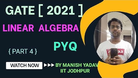 GATE [ 2021 ] | LINEAR ALGEBRA | PYQ | Part 4 | #gate2023 #iitjodhpur #iitbombay