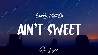 Buddy - Ain’t Sweet (Lyrics) ft. Matt Ox | One Lyric