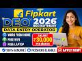 🔥 Flipkart DEO Recruitment 2026 | Work From Home Jobs|Data Entry Operator| Salary ₹30,000 |Apply Now