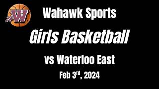 Waterloo West Girls Basketball vs Waterloo East (Feb 3rd, 2024)