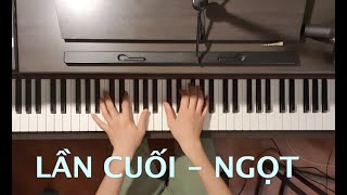 Video thumbnail of "Lần Cuối - Ngọt - Piano Solo Cover style cục súc + PIANO SHEET"