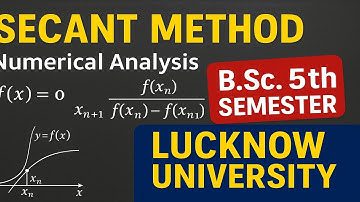Secant Method || Numerical Analysis || B.Sc. 5th Semester || Lucknow University || Complete Solution