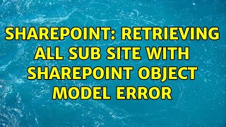 Sharepoint: Retrieving All Sub Site with Sharepoint Object Model Error