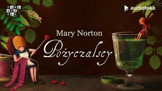 Mary Norton "Pożyczalscy" | audiobook | czyta Edyta Jungowska