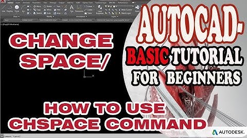 AUTOCAD - CHANGE SPACE/ HOW TO USE CHSPACE COMMAND