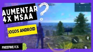 Aumentar 4x MSAA no android para jogos(forçar ou não)