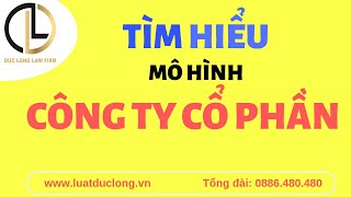 Tìm hiểu mô hình Công ty Cổ phần, Ưu điểm và nhược điểm Công ty Cổ phần - Tổng đài 0886.480.480