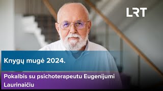 Tiesiogiai Vilniaus knygų mugėje - pokalbis su psichoterapeutu Eugenijumi Laurinaičiu | 2024-02-25