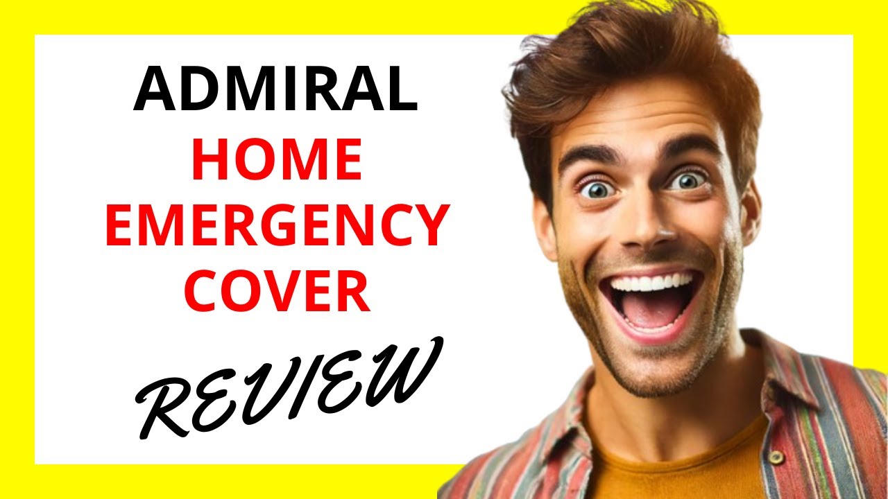 🌟 Admiral Home Emergency Cover Review | Reliable Protection for Unexpected Household Issues