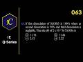 IEQ-63 If first dissociation of X(OH)3 is 100% where as second dissociation is 50% and third diss...