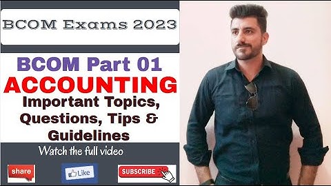 BCOM Part 01 ACCOUNTING Paper Important Topics, Questions and Tips | BCOM Exams 2023 | Aamir Nazir