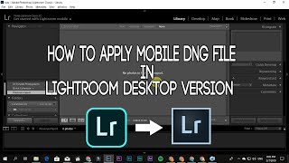 How to use Mobile DNG Presets in your Lightroom Classic Desktop Version