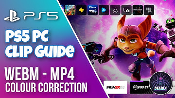 [Updated] Fix Ps5 Washed Colours & Convert Webm to Mp4 - Game Capure Guide PC