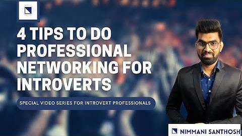4 Tips to do Professional Networking for Introverts|Introvert Career Growth Hacker|Nimmani Santhosh