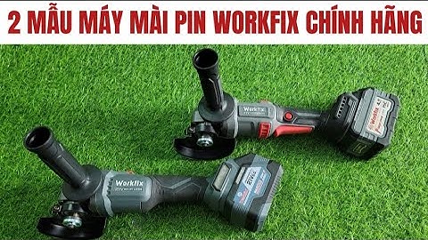 Báo Giá 2 Mẫu Máy Mài Pin WorkFix Chính Hãng Hàng Cao Cấp Lõi Đồng Không Chổi Than