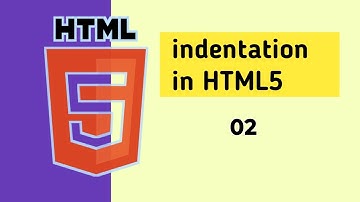 Indentation in HTML5 | Clean & Structured HTML Coding Guide | 02