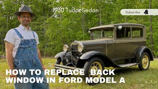 How to replace back window & felts in Ford Model A Tudor