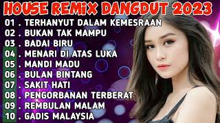 DANGDUT HOUSE REMIX TERBARU 2023 FULL BASS - PALING DI CARI CARI