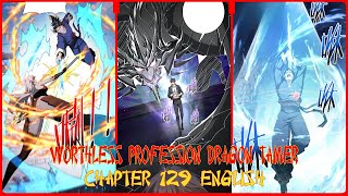 WORTHLESS PROFESSION DRAGON TAMER CHAPTER 129 ENGLISH