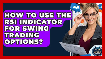 How To Use The RSI Indicator For Swing Trading Options? - Stock and Options Playbook