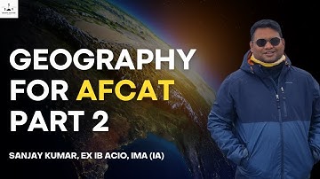 Geography for AFCAT: 02 I Most Important I Sanjay Kumar (Ex-IMA, IA) I Shaurya aur Vivek