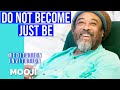 Mooji - Just BE - Do not Become - Meditation (Invitation)