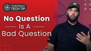 Tech Tip Tuesday - No Question is a Bad Question