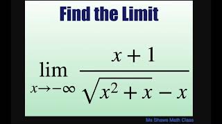 Find the limit as x approaches- infinity of (x+1)/(sqrt(x^2 +x) -x).