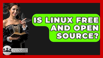 Is Linux Free And Open Source? - History Icons Channel