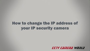 How to change the IP address of an IP security camera