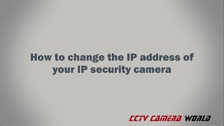 how to change the ip address of an ip security camera