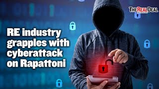 RE industry grapples with cyberattack on Rapattoni