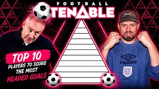 FOOTBALL TENABLE | Top 10 Prem Players With The Most Headed Goals?!