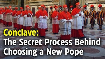 Conclave: The Secret Process Behind Choosing a New Pope