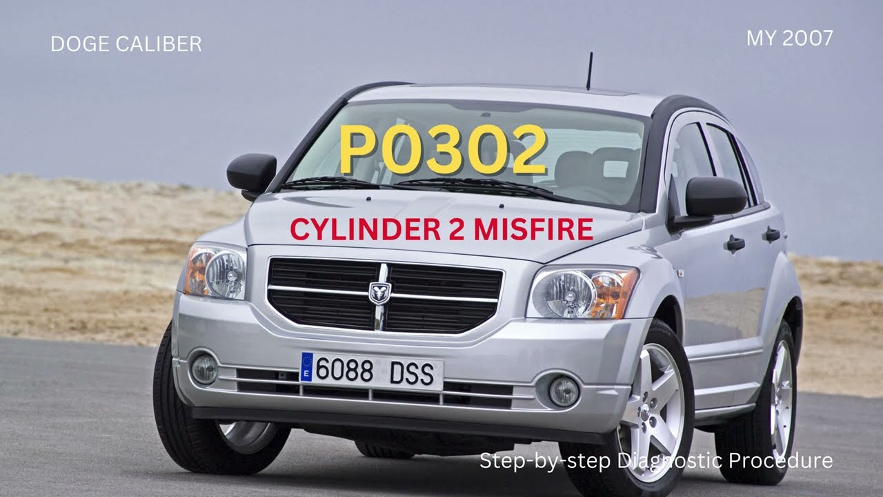 Dodge Caliber | DTC P0302 – Cylinder 2 Misfire Diagnostic