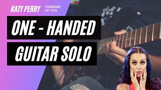 Katy Perry - Thinking Of You One-Handed Guitar Solo Cover