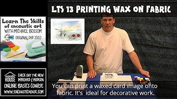 LEARN THE SKILLS OF ENCAUSTIC ART 13 :  PRINTING WAXED CARDS ONTO FABRIC with Michael Bossom