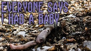 Everyone Says I Had a Baby... | Creepypasta