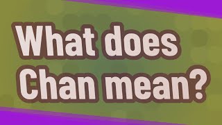 What does Chan mean?