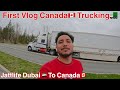 First vlog canada trucking  jattlife dubai to canada