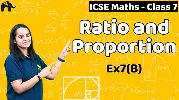 Ratio and Proportion Class 7 ICSE Maths | Selina Chapter 7 | Ex7(B)