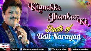 Duets Of Udit Narayan : Khanak Jhankar Ki | JHANKAR BEATS - 90&#39;s Songs Collection | Jukebox