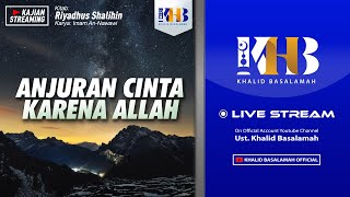 Riyadhush Shalihin #121 - Bab Anjuran Cinta karena Allah (Part 1) - Khalid Basalamah