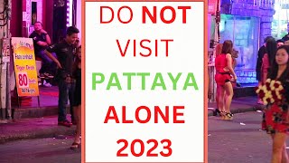 Why you SHOULD NOT go alone to Pattaya in 2023