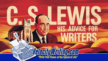 C. S. Lewis - His Practical Advice for Writers