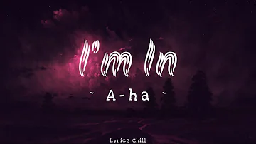 A ha - I'm In - [New Lyrics] 💕🎶