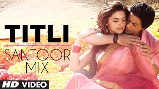 'Titli' Chennai Express Instrumental Song 'Santoor Mix' | Shahrukh Khan, Deepika Padukone