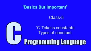 Tokens in c program, constants, types of constant