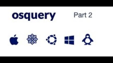 osquery Part 2 installation and initial configuration