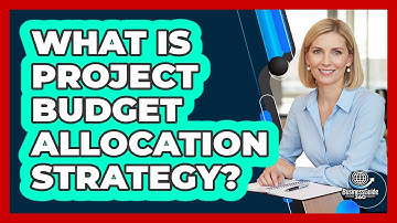 What Is Project Budget Allocation Strategy?
